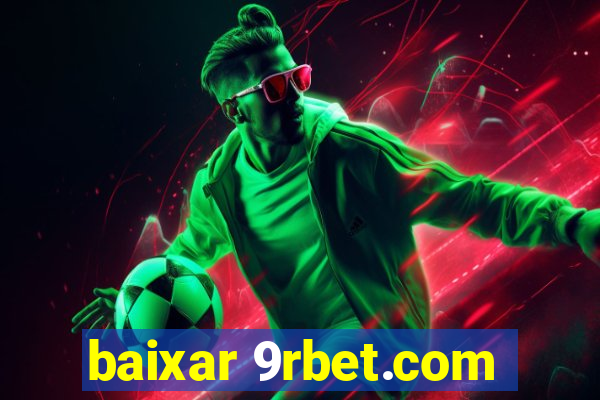 baixar 9rbet.com